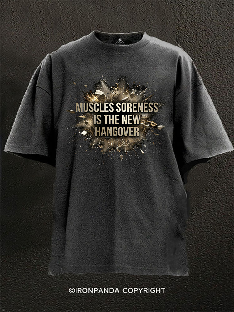 Muscle Soreness Is The New Hangover Washed Gym Shirt