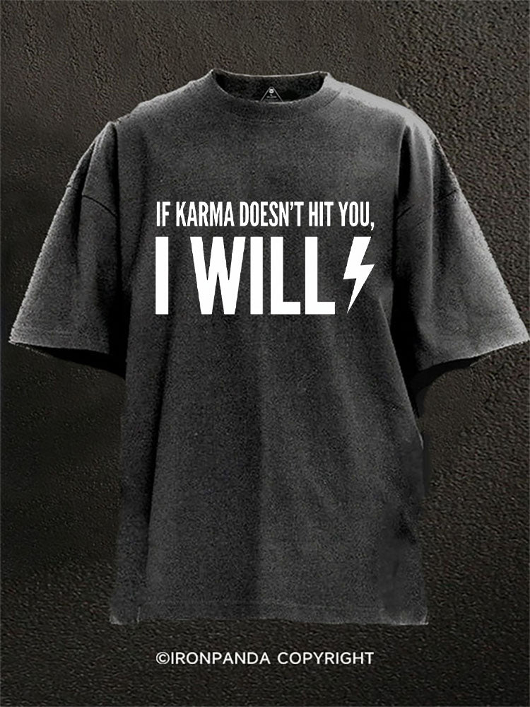 If Karma Doesn’t Hit You I Will Washed Gym Shirt