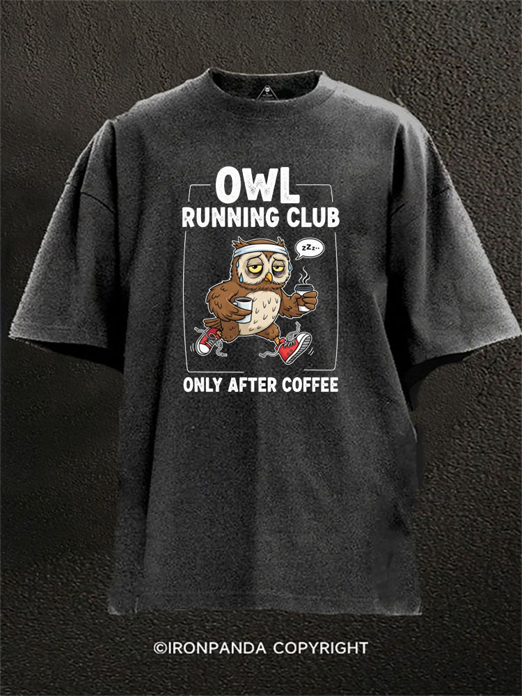 Owl Running Club Only After Coffee Washed Gym Shirt