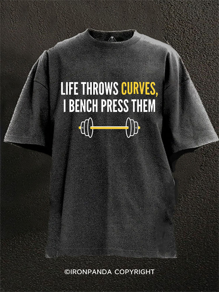 Life Throws Curves I Bench Press Them Washed Gym Shirt