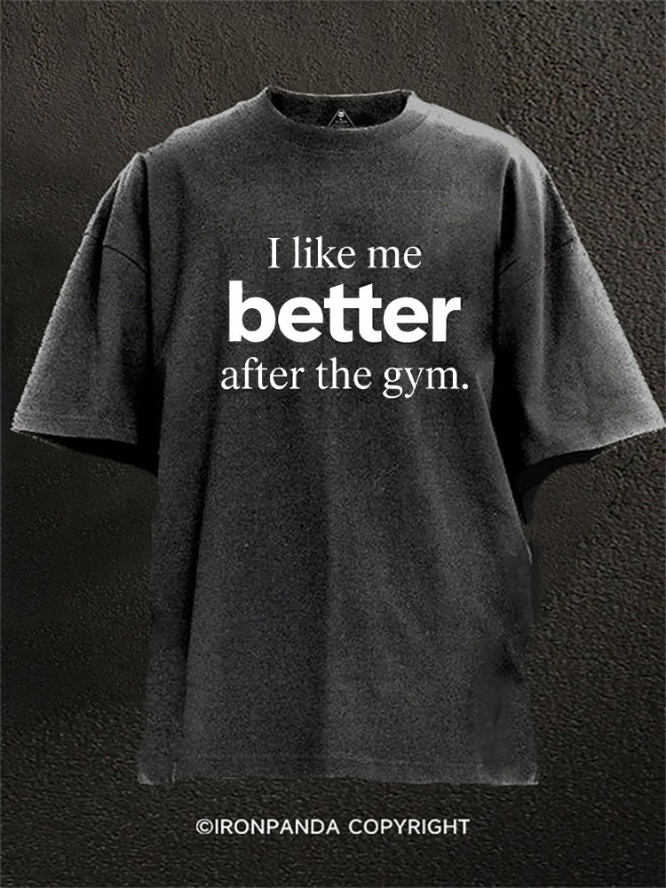 I Like Me Better After the Gym Washed Gym Shirt