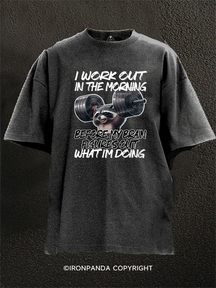 I Workout in the Morning Washed Gym Shirt