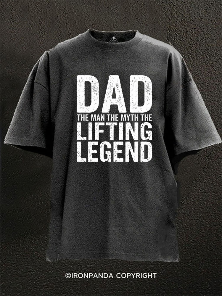 Dad The Man The Myth The Lifting Legend Washed Gym Shirt