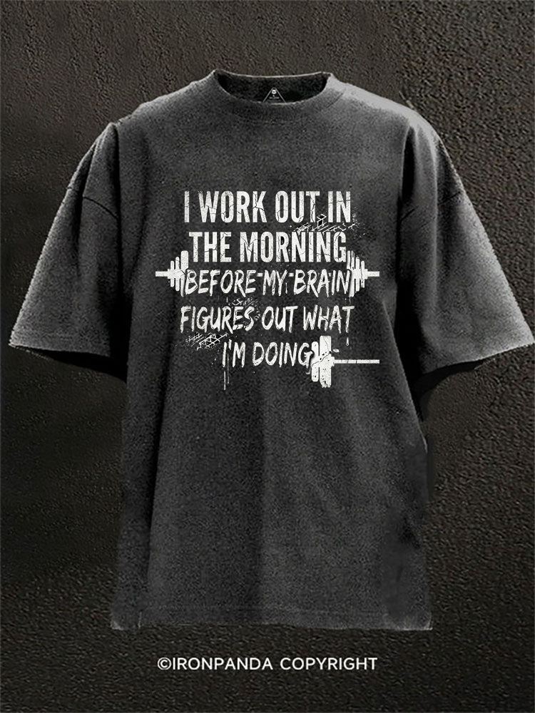 I Workout in the Morning Washed Gym Shirt