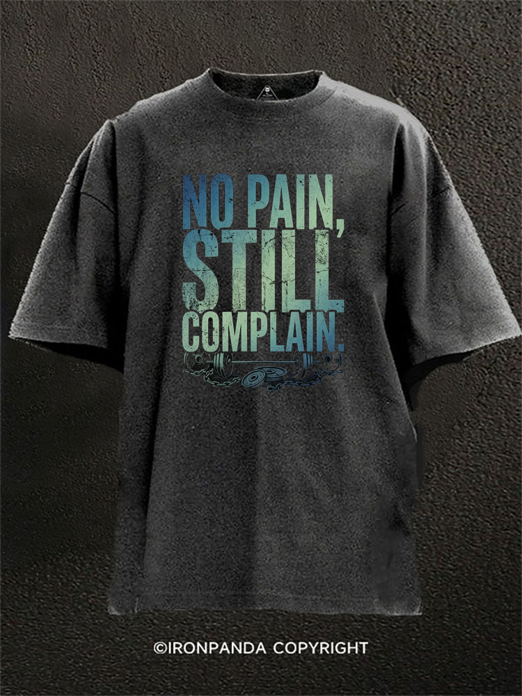 No Pain Still Complain Washed Gym Shirt