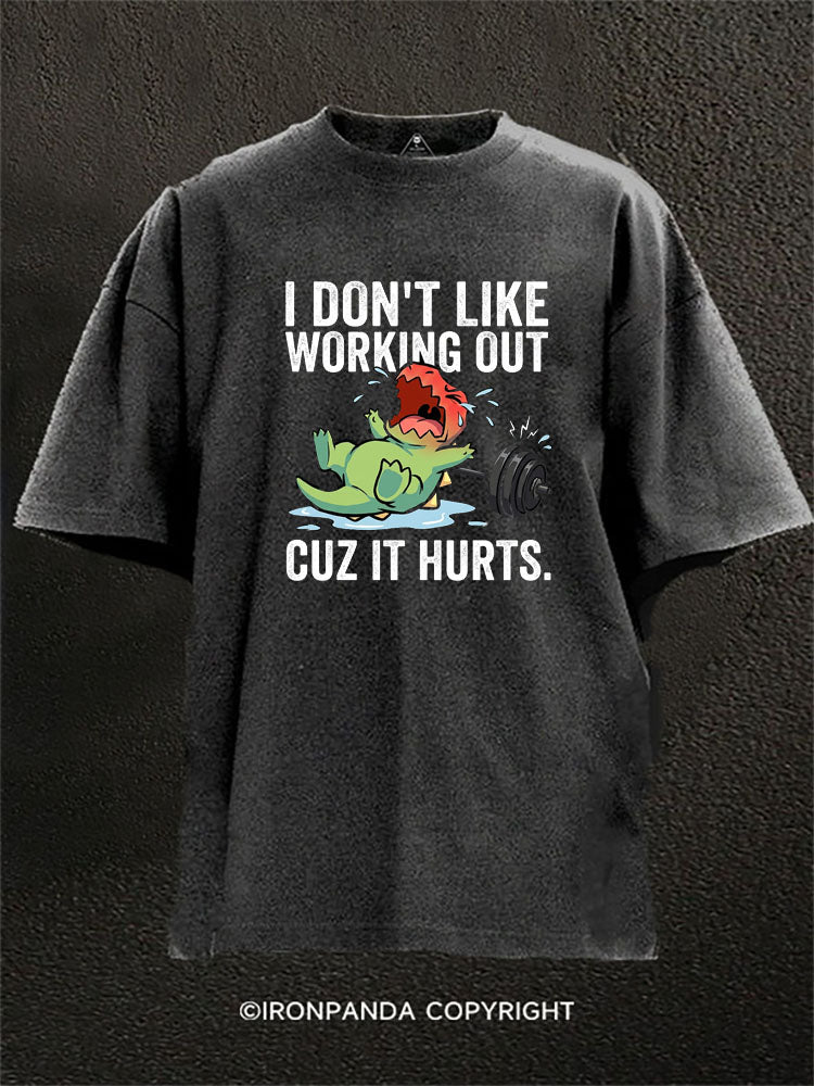 I Don’t Like Working Out Cuz It Hurts Washed Gym Shirt