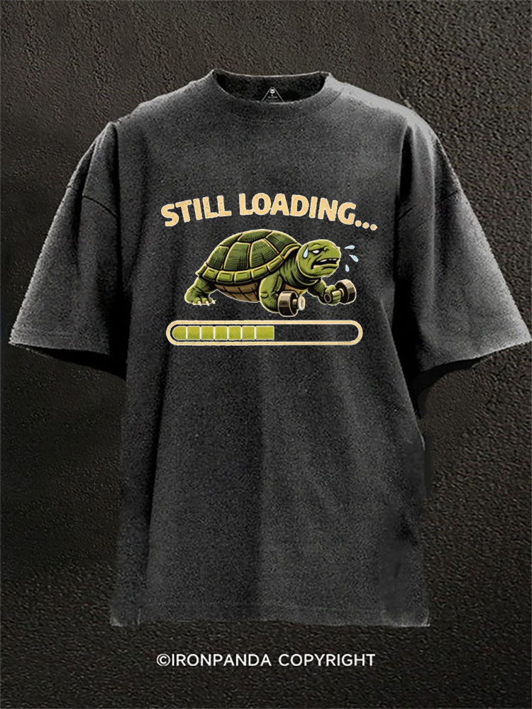 Still Loading Turtle Gym Progress Washed Gym Shirt