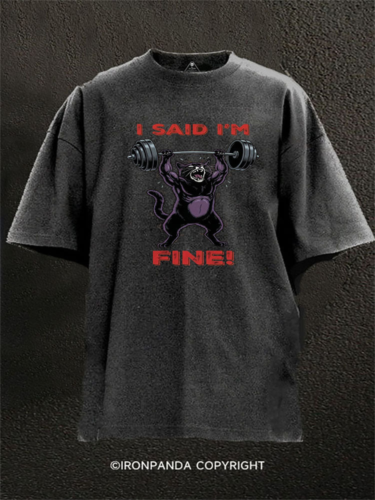 I Said I’m Fine Washed Gym Shirt