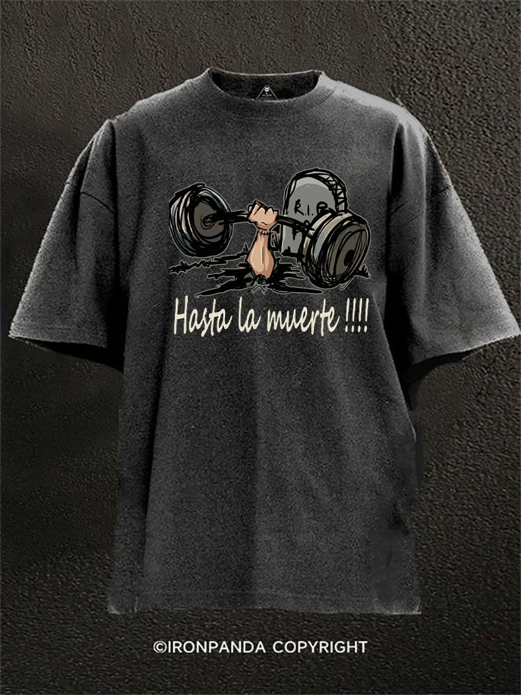 Hasta La Muerte Lifting Hand Washed Gym Shirt