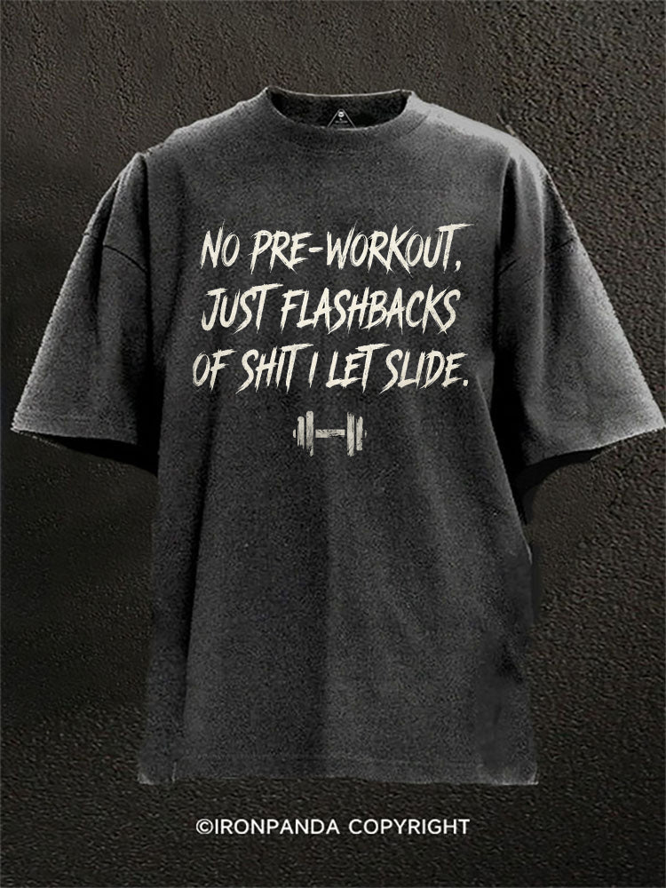 No Pre‑Workout Just Flashbacks Washed Gym Shirt