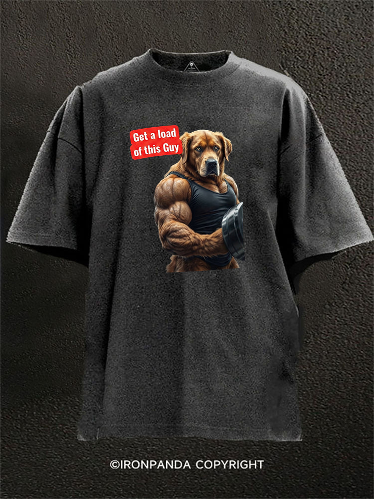 Get A Load Of This Guy Muscular Dog Washed Gym Shirt