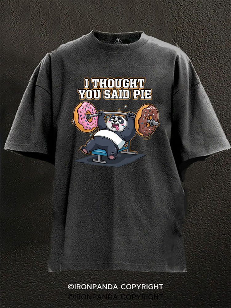 I Thought You Said Pie Panda Lifting Donuts Washed Gym Shirt