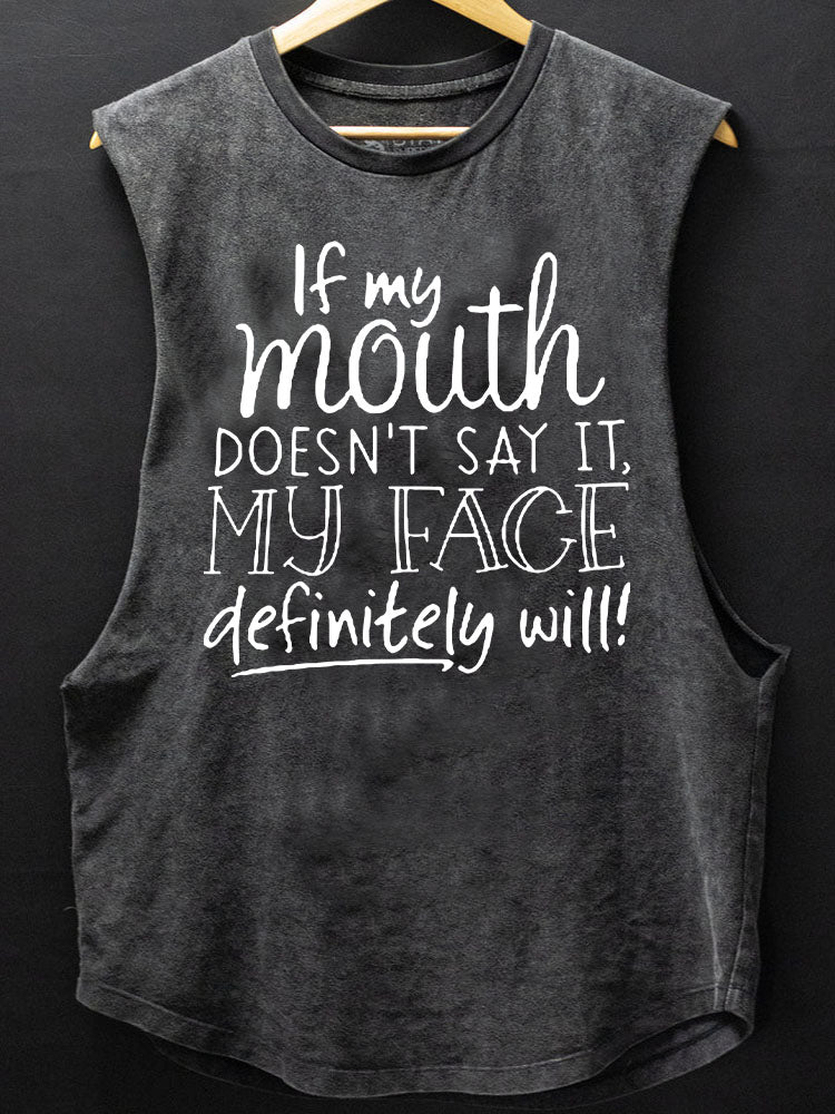 If My Mouth Doesn't Say It My Face Definitely Will SCOOP BOTTOM COTTON TANK