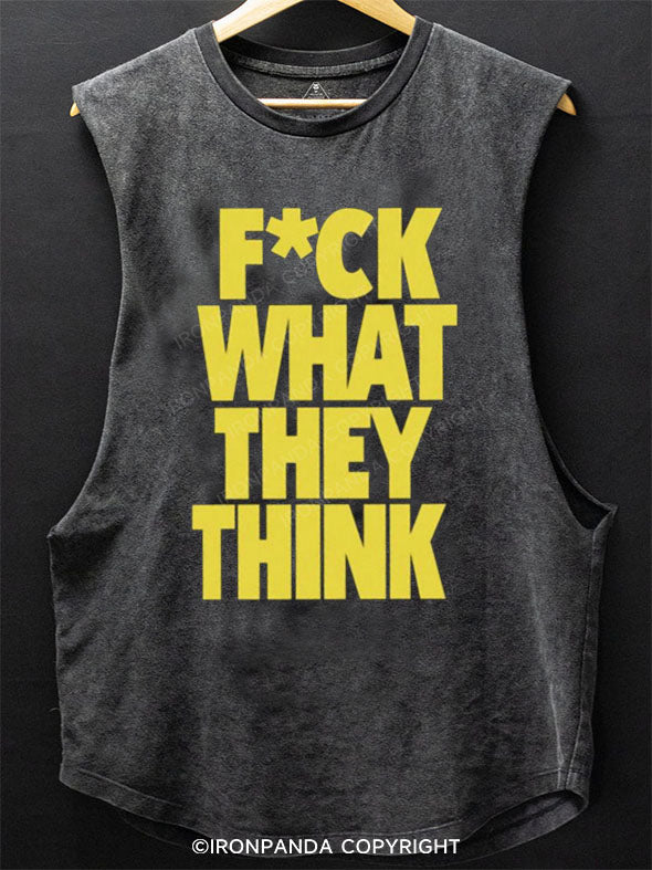 F*ck what they think Scoop Bottom Cotton Tank