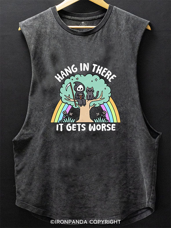 HANG IN THERE IT GETS WORSE SCOOP BOTTOM COTTON TANK