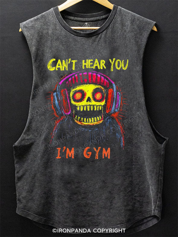 CAN'T HEAR YOU, I'M GYM Scoop Bottom Cotton Tank
