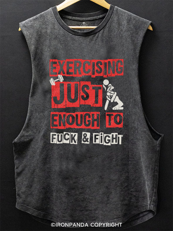 EXERCISING JUST ENOUGH TO FUCK & FIGHT Scoop Bottom Cotton Tank