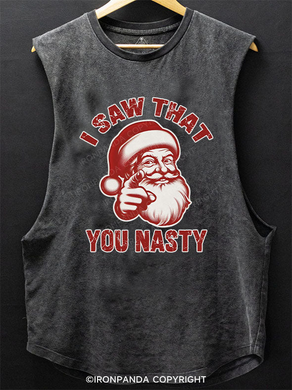 I SAW THAT YOU NASTY Scoop Bottom Cotton Tank