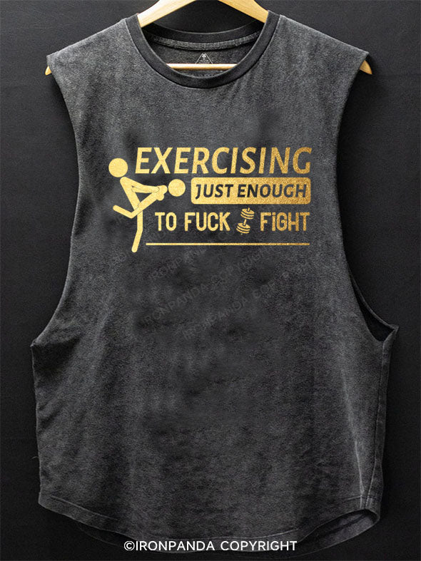 EXERCISING JUST ENOUGH TO FUCK & FIGHT Scoop Bottom Cotton Tank