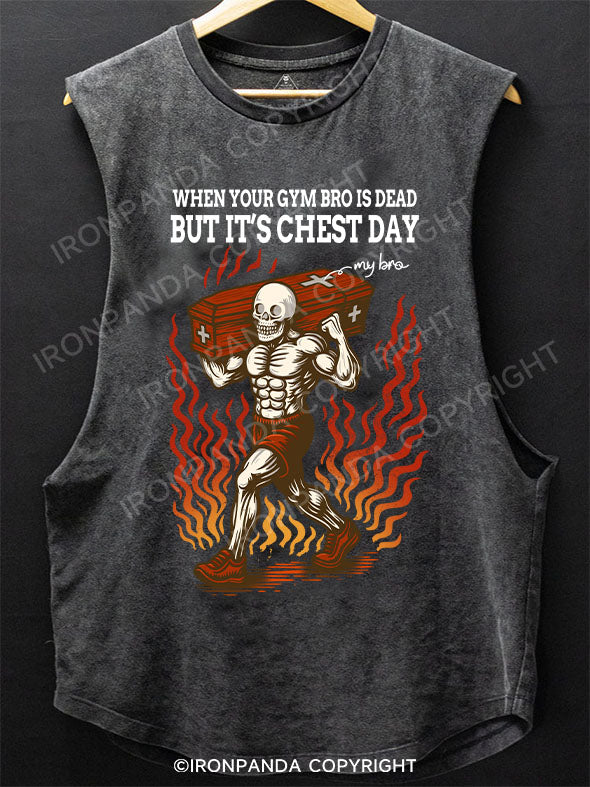 WHEN YOUR GYM BRO IS DEAD BUT IT'S CHEST DAY Scoop Bottom Cotton Tank