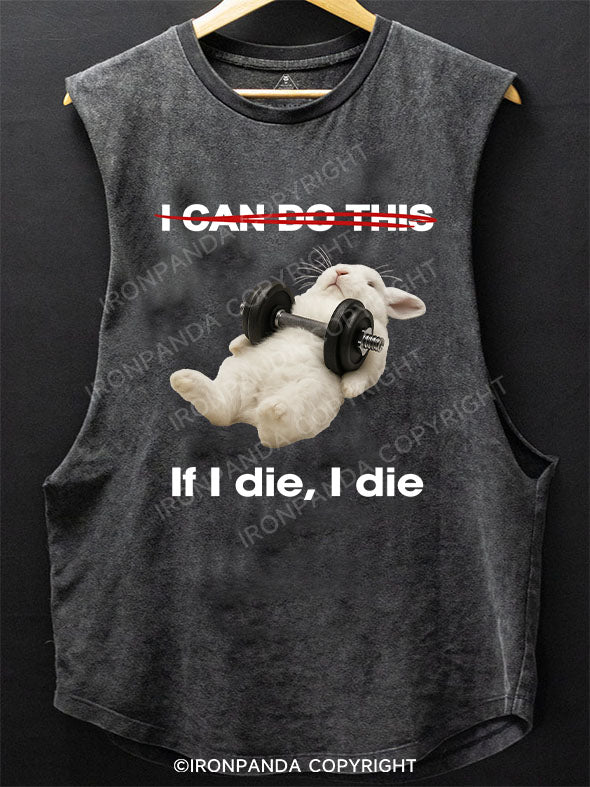 If I die, I die Scoop Bottom Cotton Tank