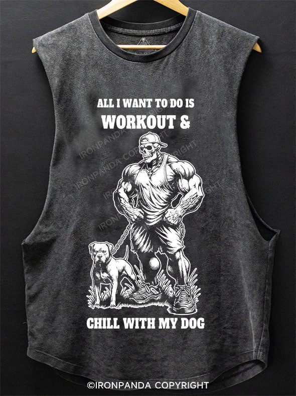 All I Want To Do Is Workout & Chill With My Dog Scoop Bottom Cotton Tank