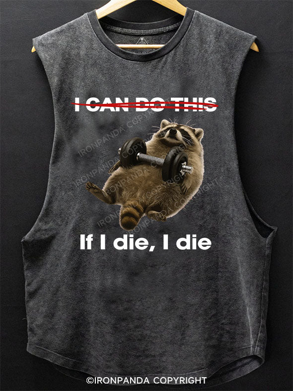 If I die, I die Scoop Bottom Cotton Tank