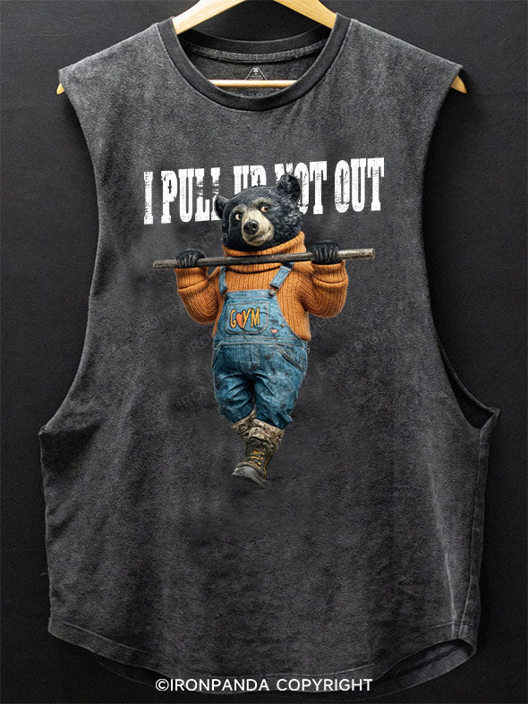 I PULL UP NOT OUT Scoop Bottom Cotton Tank