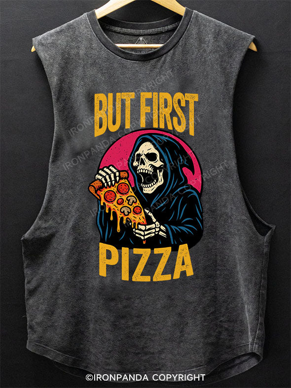 BUT FIRST.....pizza Scoop Bottom Cotton Tank
