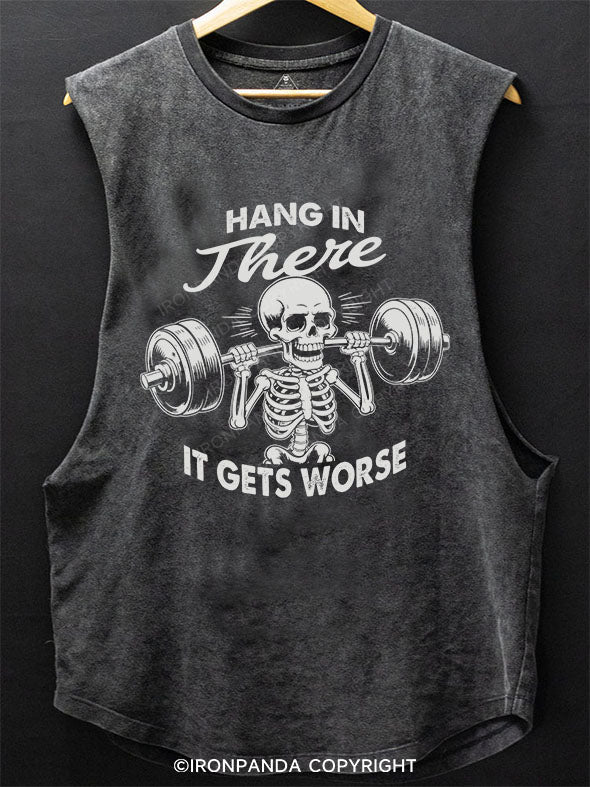 HANG IN THERE, IT GETS WORSE Scoop Bottom Cotton Tank