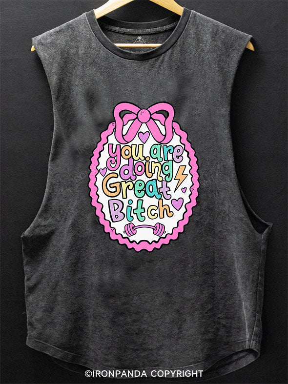 YOU ARE DOING GREAT BITCH SCOOP BOTTOM COTTON TANK