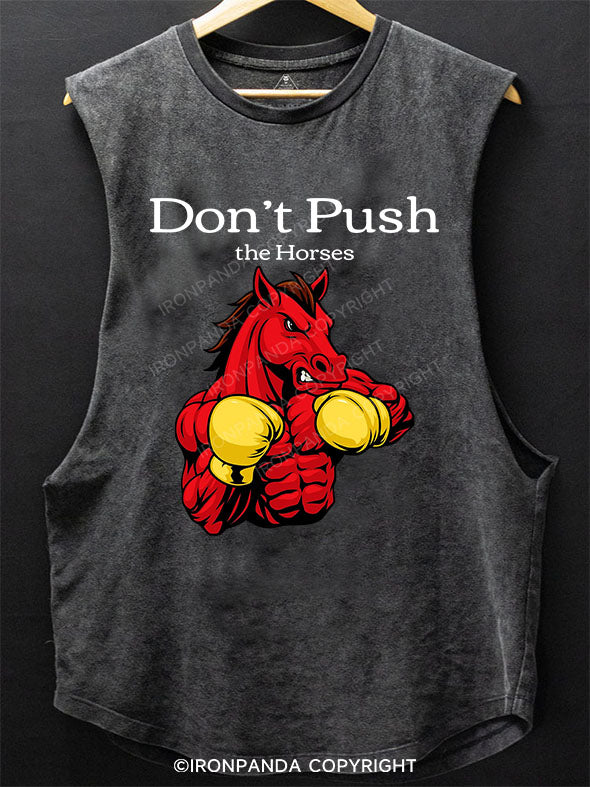 Don’t Push The Horses Scoop Bottom Cotton Tank