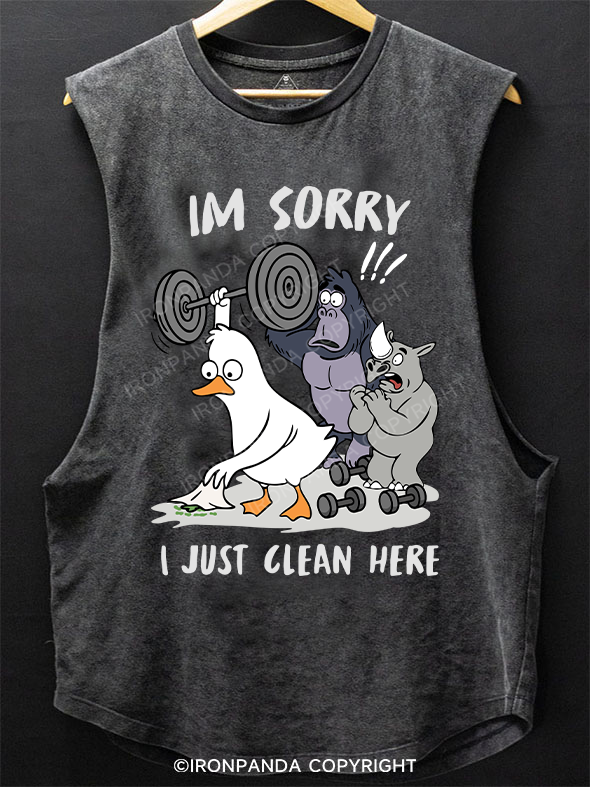 I’M SORRY, I JUST CLEAN HERE Scoop Bottom Cotton Tank
