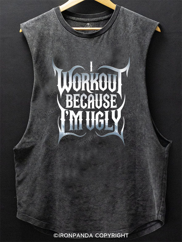 I Workout Because I'm Ugly Scoop Bottom Cotton Tank
