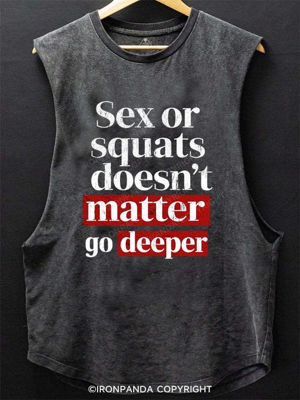 Sex or squats doesn’t matter go deeper Scoop Bottom Cotton Tank