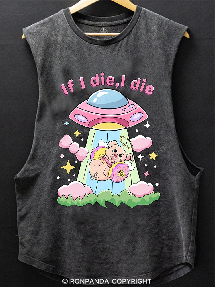 IF I DIE,I DIE SCOOP BOTTOM COTTON TANK