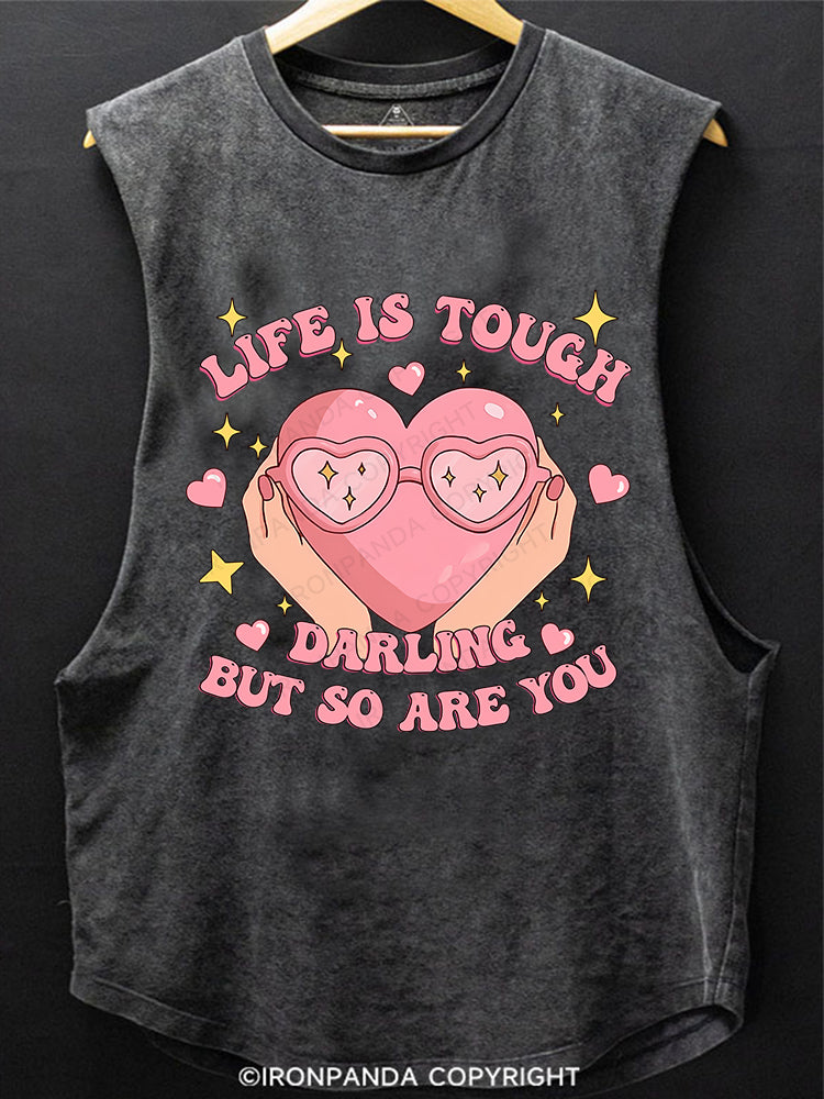 LIFE IS TOUGH, DARLING, BUT SO ARE YOU SCOOP BOTTOM COTTON TANK