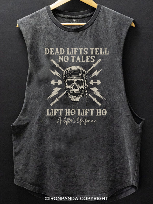 Deadlifts Tell No Tales  Lift Ho Lift Ho, A lifter’s life for me BOTTOM COTTON TANK