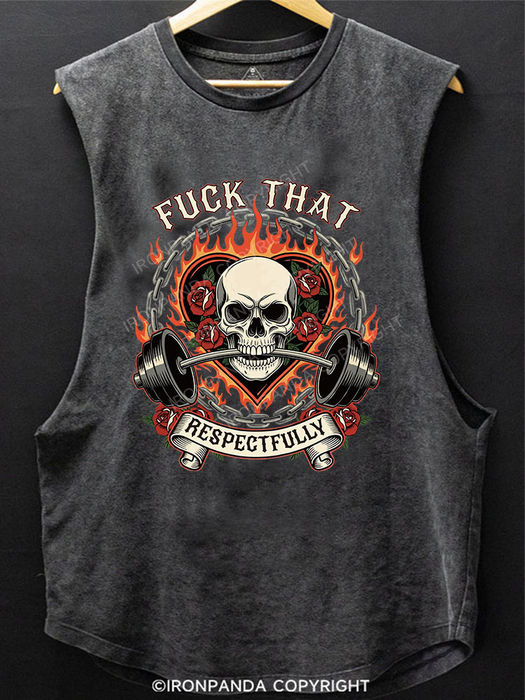 FUCK THAT RESPECTFULLY SCOOP BOTTOM COTTON TANK