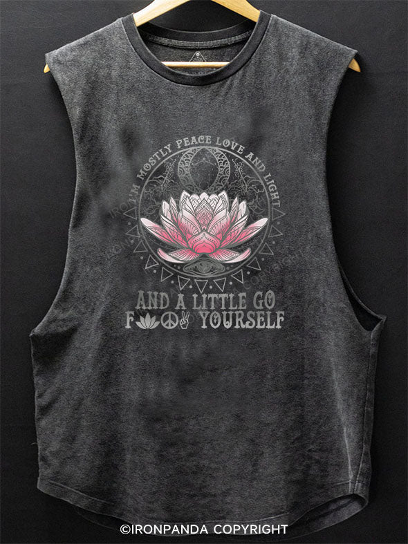 I'M MOSTLY PEACE LOVE AND LIGHT AND A LITTLE GO FUCK YOURSELF SCOOP BOTTOM COTTON TANK