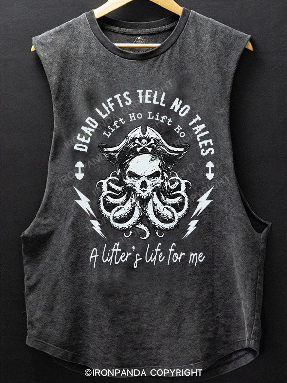 Deadlifts Tell No Tales  Lift Ho Lift Ho, A lifter’s life for me BOTTOM COTTON TANK