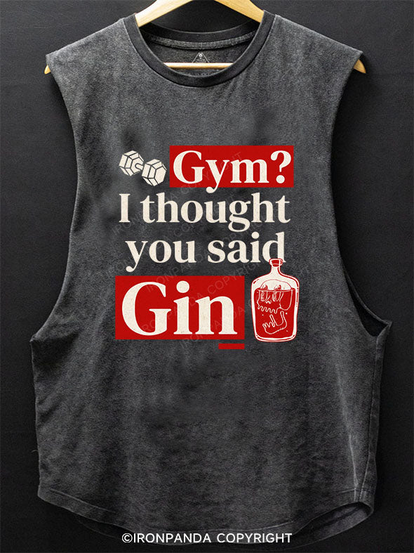 Gym？ I thought you said Gin Scoop Bottom Cotton Tank