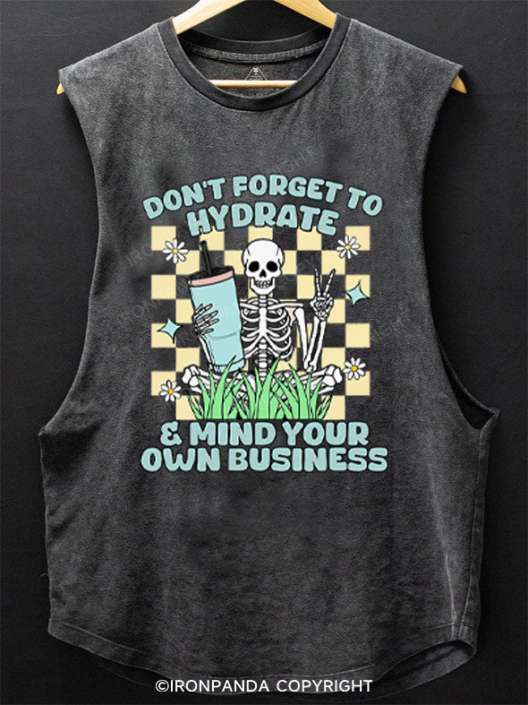 Don't forget to hydrate & mind your own business SCOOP BOTTOM COTTON TANK