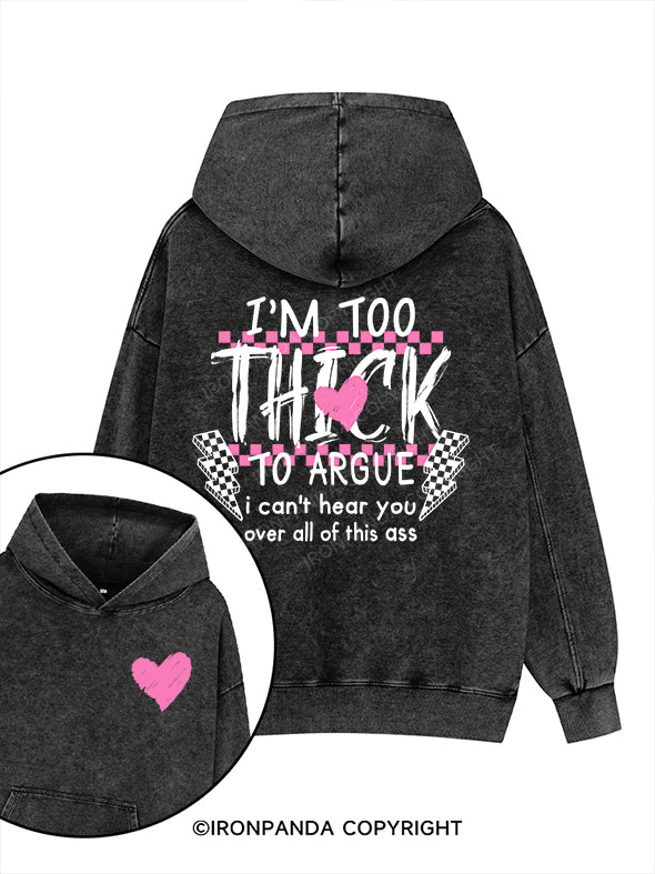 I’M TOO THICK TO ARGUE Printed Washed Gym Hoodie