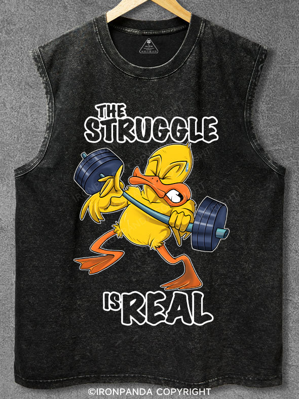 The Struggle Is Real Duck Washed Gym Tank