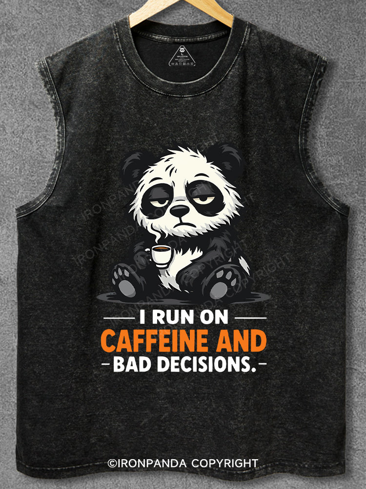 I RUN ON CAFFEINE AND BAD DECISIONS Washed Gym Tank