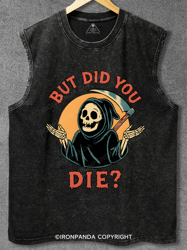 But did you die? Ghost Washed Gym Tank