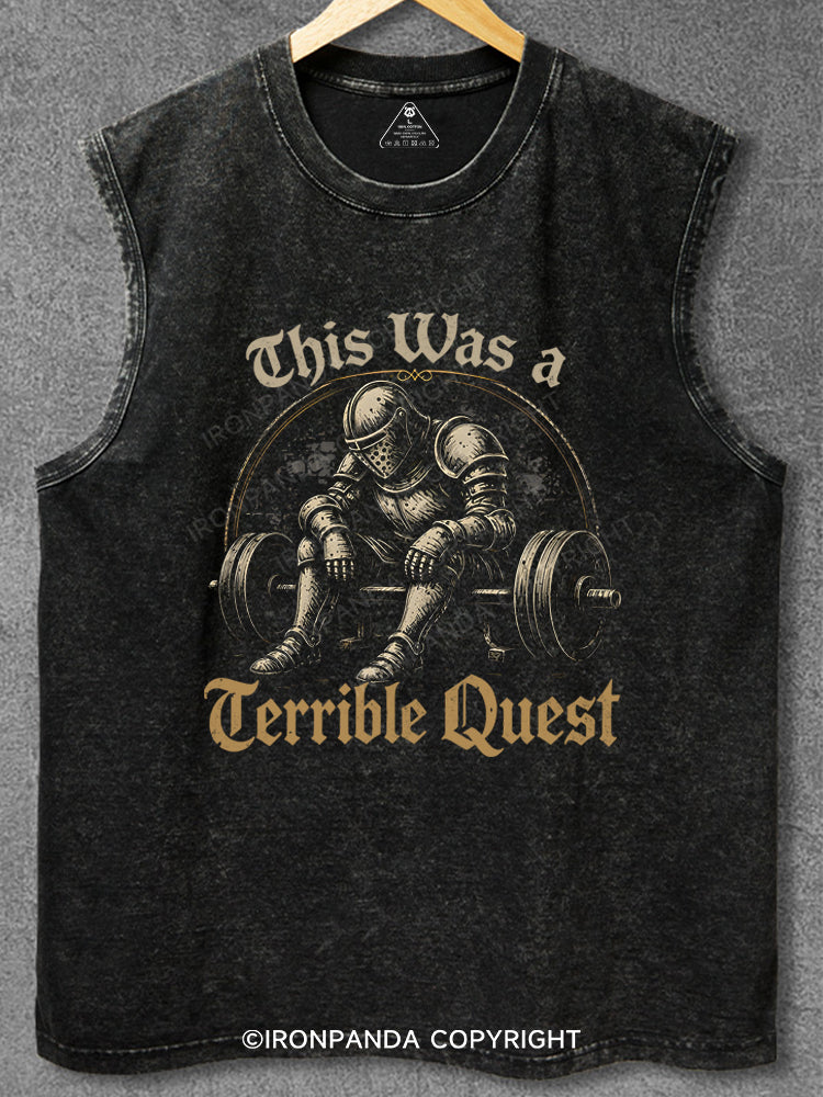 This Was A Terrible Quest Washed Gym Tank
