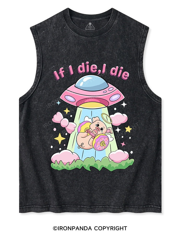 IF I DIE,I DIE Washed Tank