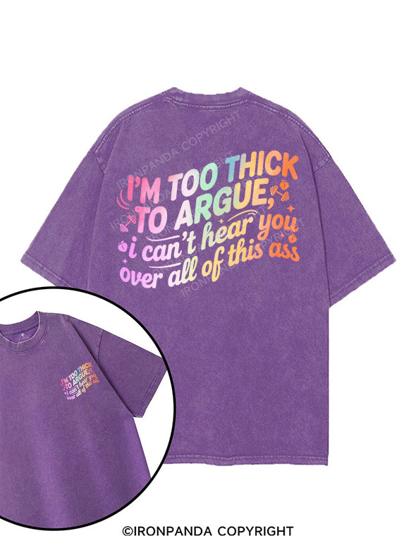 i'm too thick to argue printed Gym Shirt